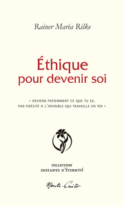 ETHIQUE POUR DEVENIR SOI -  DEVIENS PATIEMMENT CE QUE TU ES PAR FIDELITE A L'INVISIBLE QUI TRAVAILL