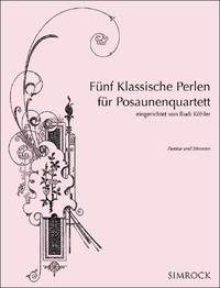 Fu¨nf Klassische Perlen fu¨r Posaunenquartett