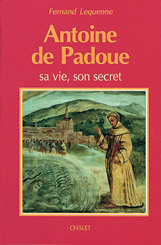 ANTOINE DE PADOUE, SA VIE, SON SECRET