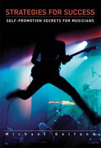 STRATEGIES FOR SUCCESS: SELF-PROMOTION SECRETS FOR MUSICIANS LIVRE SUR LA MUSIQUE