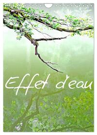 EFFET D'EAU (CALENDRIER MURAL 2025 DIN A4 HORIZONTAL), CALVENDO CALENDRIER MENSUEL - PHOTOGRAPHIES D