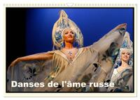 DANSES DE L'AME RUSSE (CALENDRIER MURAL 2024 DIN A3 VERTICAL), CALVENDO CALENDRIER MENSUEL - TOUTE L