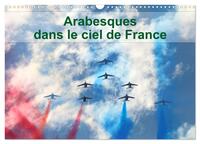 Arabesques dans le ciel de France (Calendrier mural 2025 DIN A3 vertical), CALVENDO calendrier mensuel