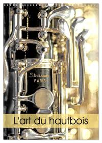 L'ART DU HAUTBOIS (CALENDRIER MURAL 2025 DIN A3 HORIZONTAL), CALVENDO CALENDRIER MENSUEL - MANUFACTU