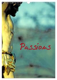 PASSIONS (CALENDRIER MURAL 2024 DIN A3 HORIZONTAL), CALVENDO CALENDRIER MENSUEL - CHRIST EN CROIX EN