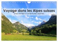 VOYAGE DANS LES ALPES SUISSES (CALENDRIER MURAL 2025 DIN A4 VERTICAL), CALVENDO CALENDRIER MENSUEL -