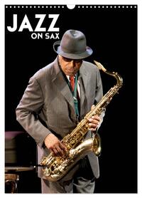 Jazz on sax (Calendrier mural 2025 DIN A3 horizontal), CALVENDO calendrier mensuel