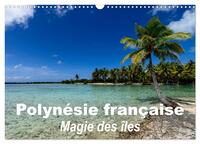 POLYNESIE FRANCAISE - MAGIE DES ILES (CALENDRIER MURAL 2025 DIN A3 VERTICAL), CALVENDO CALENDRIER ME