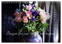 Bouquet d'un jour, bouquet pour toujours (Calendrier mural 2025 DIN A4 vertical), CALVENDO calendrier mensuel