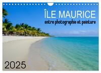 Île Maurice entre photographie et peinture (Calendrier mural 2025 DIN A4 vertical), CALVENDO calendrier mensuel