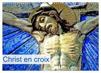 CHRIST EN CROIX (CALENDRIER MURAL 2025 DIN A3 VERTICAL), CALVENDO CALENDRIER MENSUEL - CHRIST EN CRO