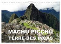 MACHU PICCHU - TERRE DES INCAS (CALENDRIER MURAL 2024 DIN A4 VERTICAL), CALVENDO CALENDRIER MENSUEL