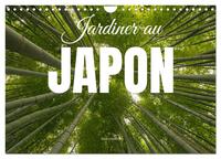 JARDINER AU JAPON (CALENDRIER MURAL 2025 DIN A4 VERTICAL), CALVENDO CALENDRIER MENSUEL - LA BEAUTE D