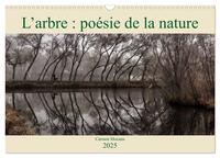L'arbre : poésie de la nature (Calendrier mural 2025 DIN A3 vertical), CALVENDO calendrier mensuel