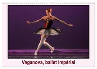 VAGANOVA, BALLET IMPERIAL (CALENDRIER MURAL 2024 DIN A3 VERTICAL), CALVENDO CALENDRIER MENSUEL - L'A