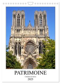 PATRIMOINE CATHEDRALE DE REIMS (CALENDRIER MURAL 2025 DIN A4 HORIZONTAL), CALVENDO CALENDRIER MENSUE