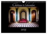 CHATEAU A L'ABANDON (CALENDRIER MURAL 2025 DIN A4 VERTICAL), CALVENDO CALENDRIER MENSUEL - PHOTOGRAP