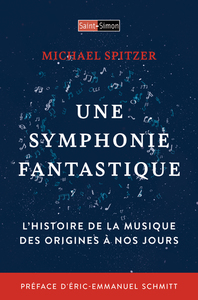 Une symphonie fantastique - L'histoire de la musique des origines à nos jours