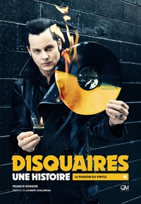 DISQUAIRES, UNE HISTOIRE - LA PASSION DU VINYLE