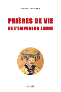 PRIERES DE VIE DE L'EMPEREUR JAUNE