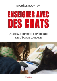 ENSEIGNER AVEC DES CHATS - L'EXTRAORDINAIRE EXPERIENCE DE L'ECOLE CANDIDE