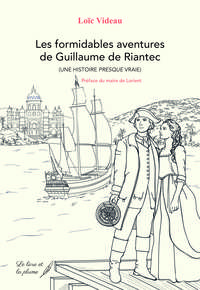 LES FORMIDABLES AVENTURES DE GUILLAUME DE RIANTEC (UNE HISTOIRE PRESQUE VRAI).