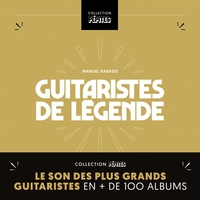 GUITARISTES DE LEGENDE - LE SON DES PLUS GRANDS GUITARISTES