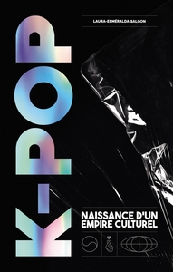 K-POP - NAISSANCE D'UN EMPIRE CULTUREL