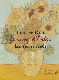 LE SANG D'ARLES : LES TOURNESOLS.