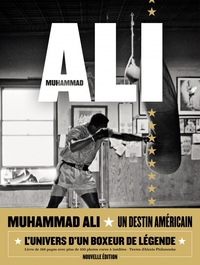 MUHAMMAD ALI - UN DESTIN AMERICAIN