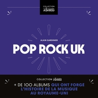 Pop/Rock UK - Plus de 100 albums qui ont forgé l’histoire de