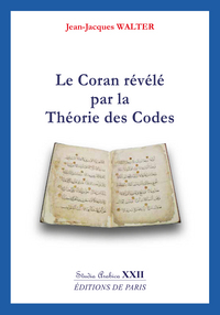 Le Coran révélé par la Théorie des Codes - Studia Arabica XXII