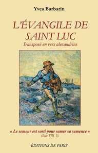 L'EVANGILE DE SAINT LUC TRANSPOSE EN VERS ALEXANDRINS -  LE SEMEUR EST SORTI POUR SEMER SA SEMENCE