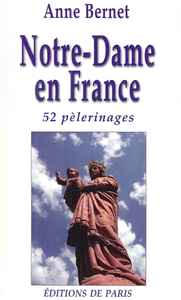 Notre-Dame en France - 52 pèlerinages