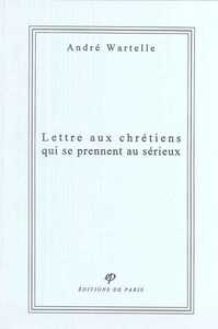 Lettre aux chrétiens qui se prennent au sérieux