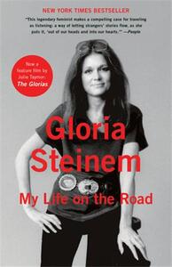 Gloria Steinem My Life on the Road /anglais