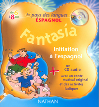 FANTASIA + CD 6 8 ANS AU PAYS DES LANGUES ESPAGNOL