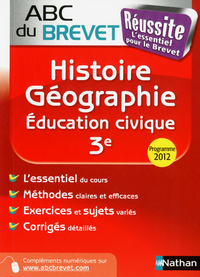ABC DU BREVET REUSSITE HISTOIRE-GEOGRAPHIE EDUCATION CIVIQUE 3E