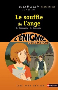 L'ENIGME DES VACANCES DE LA 5E A LA 4E - LE SOUFFLE DE L'ANGE