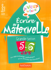 JE VEUX LE FAIRE N17 ECRIRE EN MATERNELLE GRANDE SECTION 5-6 ANS