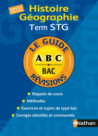 GUIDE ABC HISTOIRE-GEOGRAPHIE TERMINALE STG LE GUIDE ABC BAC REVISIONS