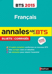 ANNALES BTS 2015 FRANCAIS BTS TERTIAIRES ET INDUSTRIELS SUJET ET CORRIGES