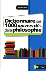 Dictionnaire des 1000 oeuvres clés de la philosophie