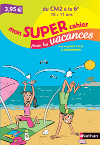 Mon super cahier pour les vacances du CM2 à la 6è