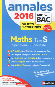 Annales Bac 2016 maths terminale s spécifique & spécialité - Sujets & corrigés