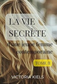 LA VIE SECRETE - T02 - LA VIE SECRETE D'UNE JEUNE FEMME CONTEMPORAINE - TOME 2 - RELIE