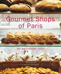 GOURMET SHOPS OF PARIS : AN EPICUREAN TOUR