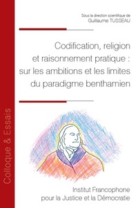 Codification, religion et raisonnement pratique : sur les ambitions et les limites du paradigme benthamien