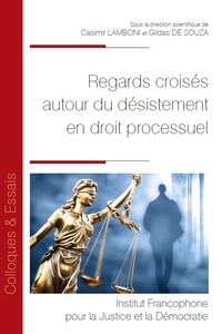 Regards croisés autour du désistement en droit processuel