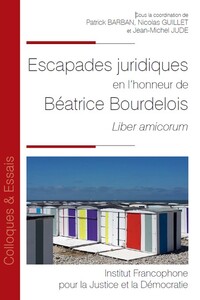 Escapades juridiques en l’honneur de Béatrice Bourdelois